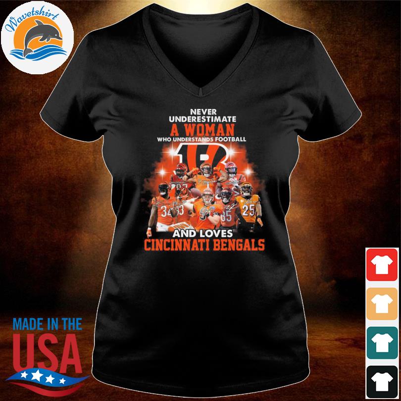 Never underestimate a women who understands football and loves Cincinnati  Bengals shirt, hoodie, sweater, long sleeve and tank top