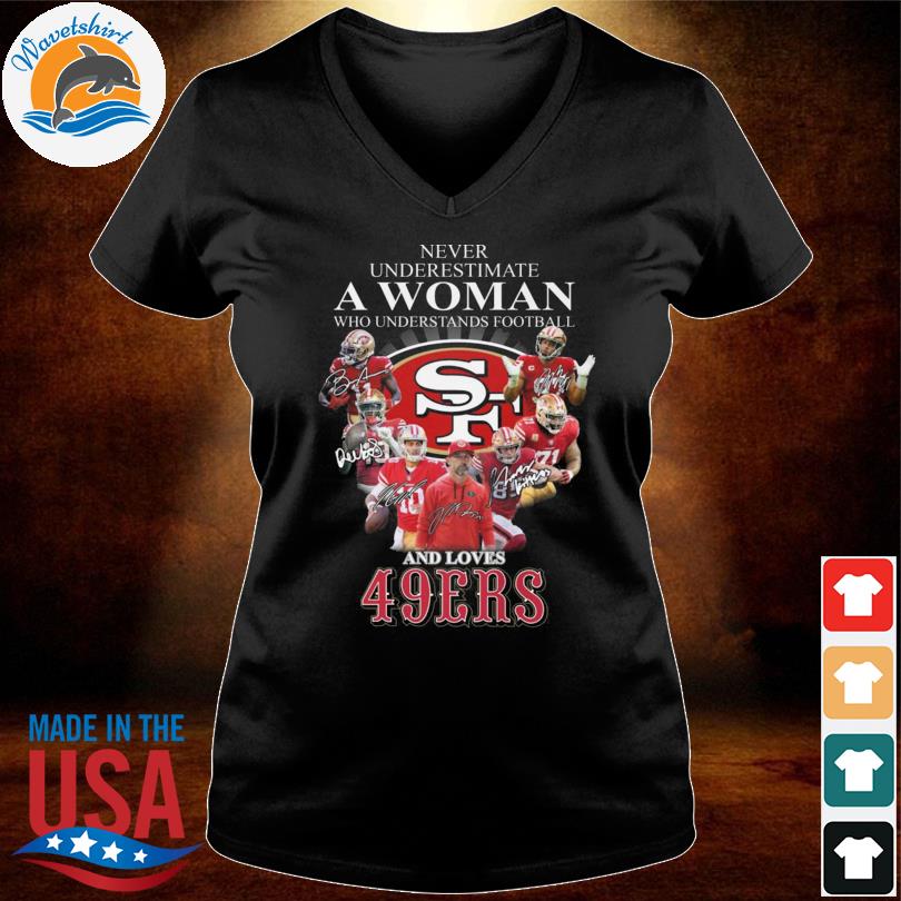 Never Underestimate A Woman Eho Understands Football And Loves SF 49er