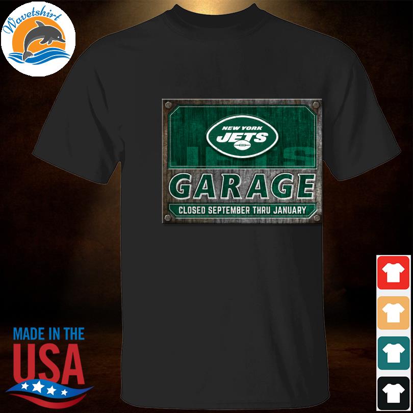New York Jets Garage closed september thru january shirt