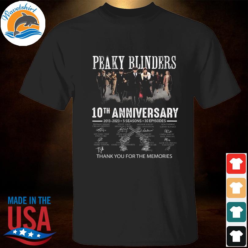 Peaky blinders 10th 5 seasons 30 episodes thank you for the memories signatures shirt