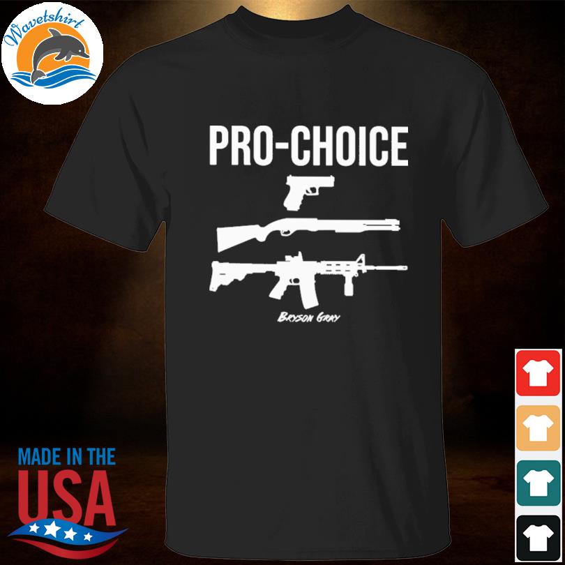 Pro choice guns bryson gray shirt