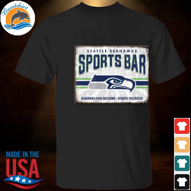 Seattle Seahawks Sports Bar Seahawks fans welcome shirt