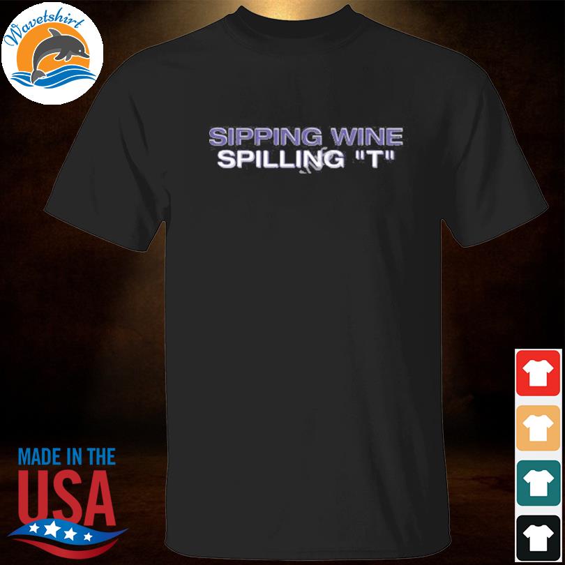 Sipping wine spilling t shirt