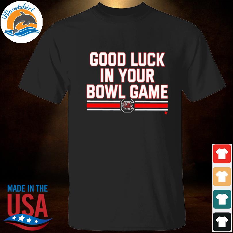 South Carolina good luck in your bowl game shirt