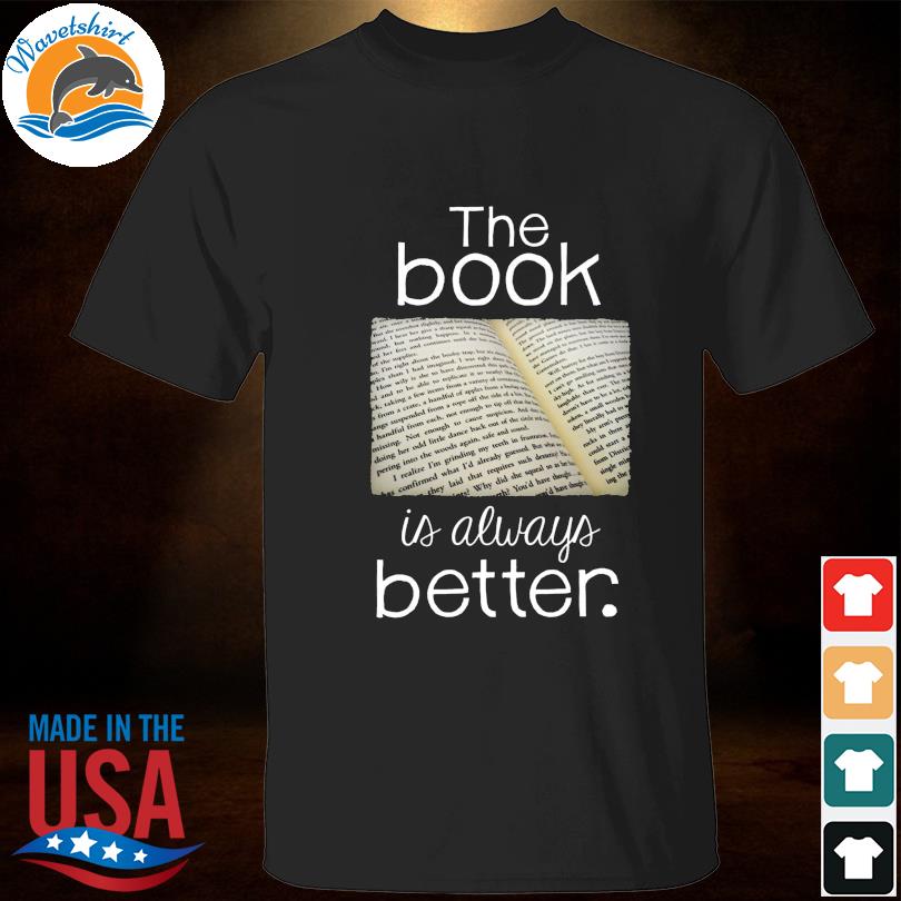 The books is always better shirt