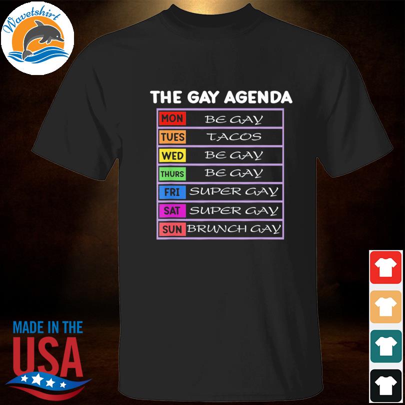 The gay agenda be gay tacos super gay brunch gay shirt