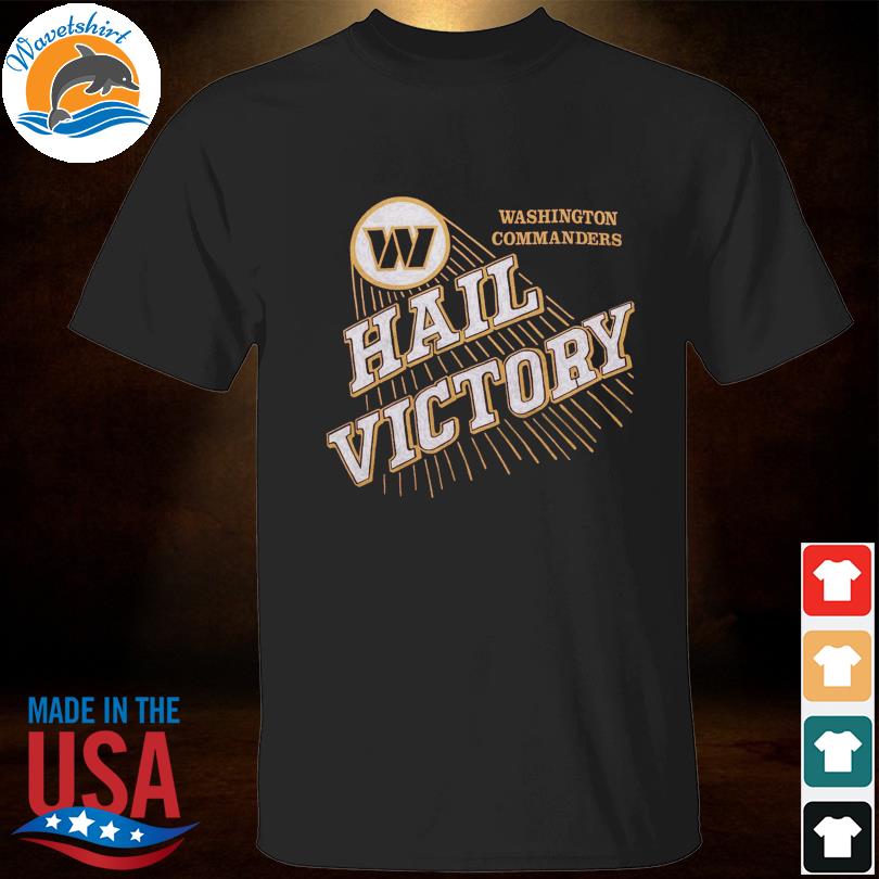 Washington Commanders Hail Victory shirt, hoodie, sweater, long sleeve and  tank top