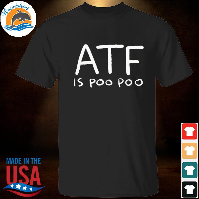 Atf is poo poo shirt
