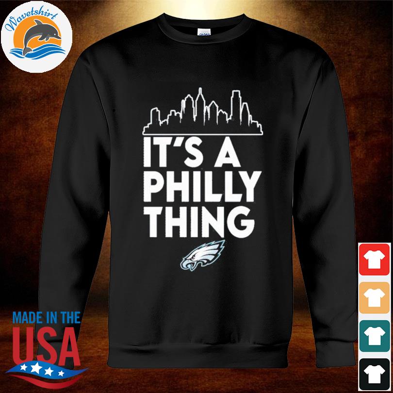 Philadelphia Eagles it's a Philly thing city shirt, hoodie