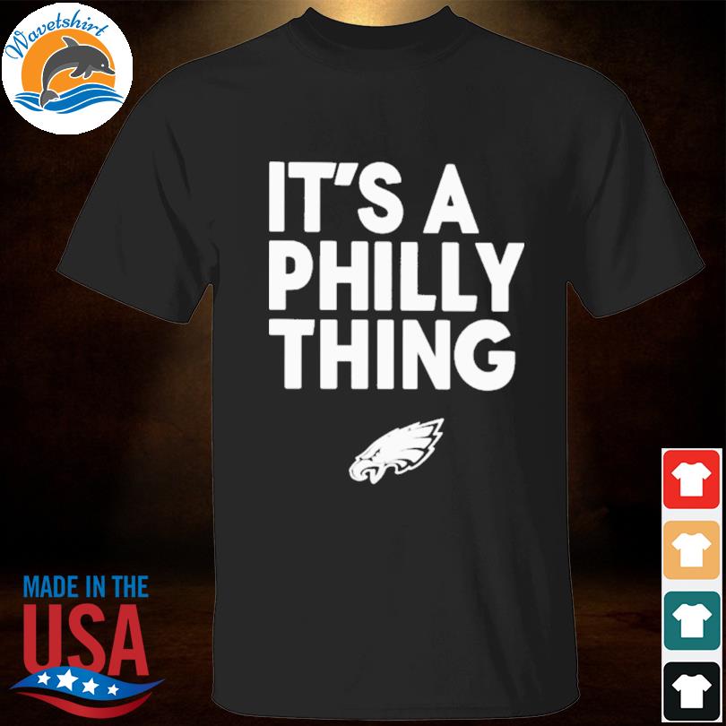 It's a philly thing 2023 shirt