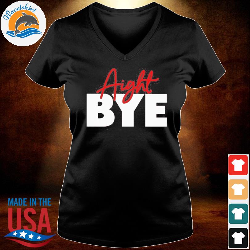 Aight Bye Kimmy's Kreations Shirt, hoodie, sweater, longsleeve and V-neck  T-shirt