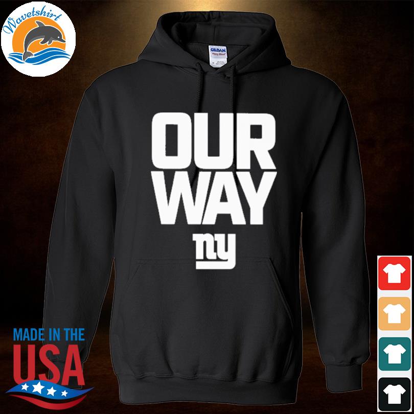 Hot New York Giants Our Way Shirt, hoodie, sweater, long sleeve