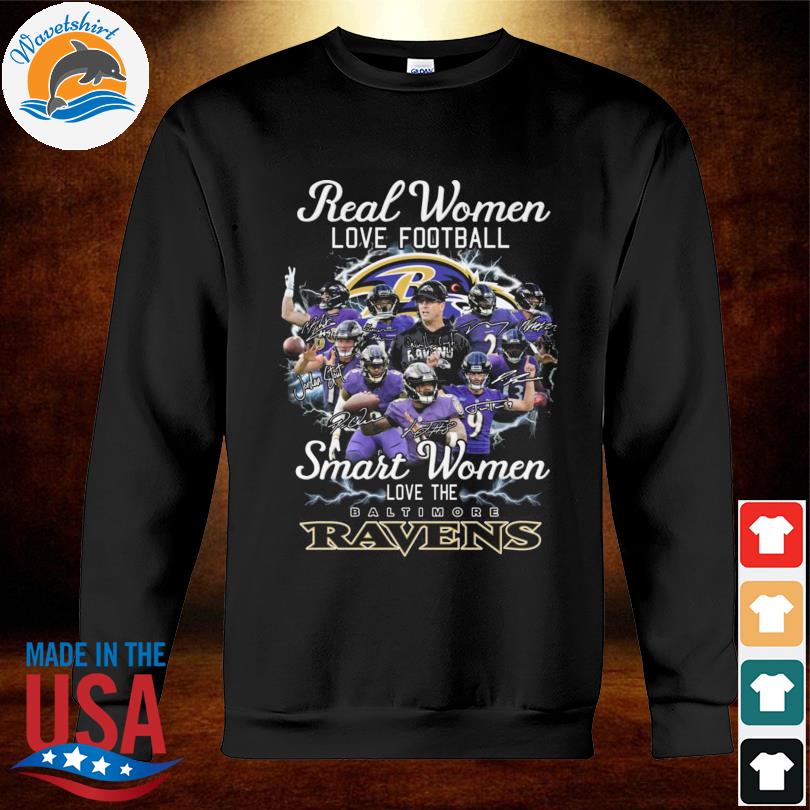 Real Women Love Football Smart Women Love The Baltimore Ravens 2023  Signatures Shirt, hoodie, sweater, long sleeve and tank top