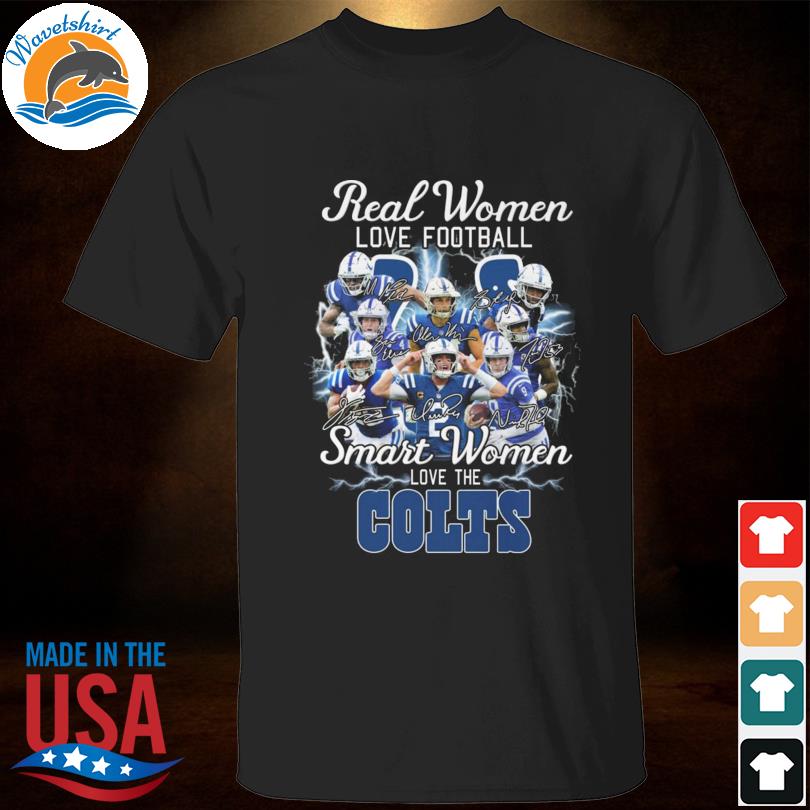 Indianapolis Colts Real Women Love Football 2023 Signatures Shirt