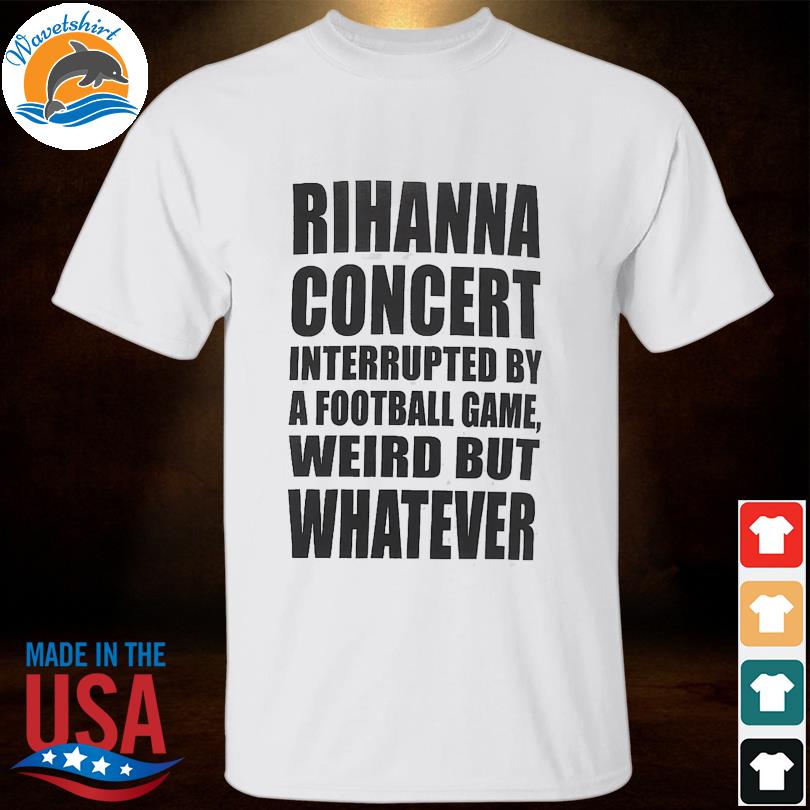 Rihanna Super Bowl 57 Shirt, hoodie, longsleeve tee, sweater