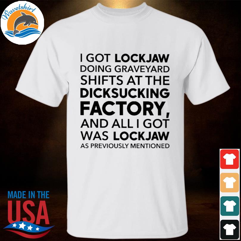 Very tall bart I got lockjaw doing graveyard shifts at the dicksucking factory shirt