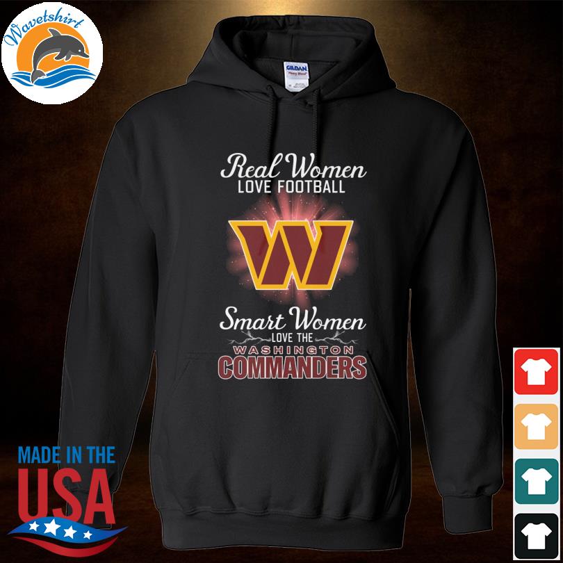 Real Women Love Football Smart Women Love The Washington Commanders 2023  shirt, hoodie, sweater, long sleeve and tank top