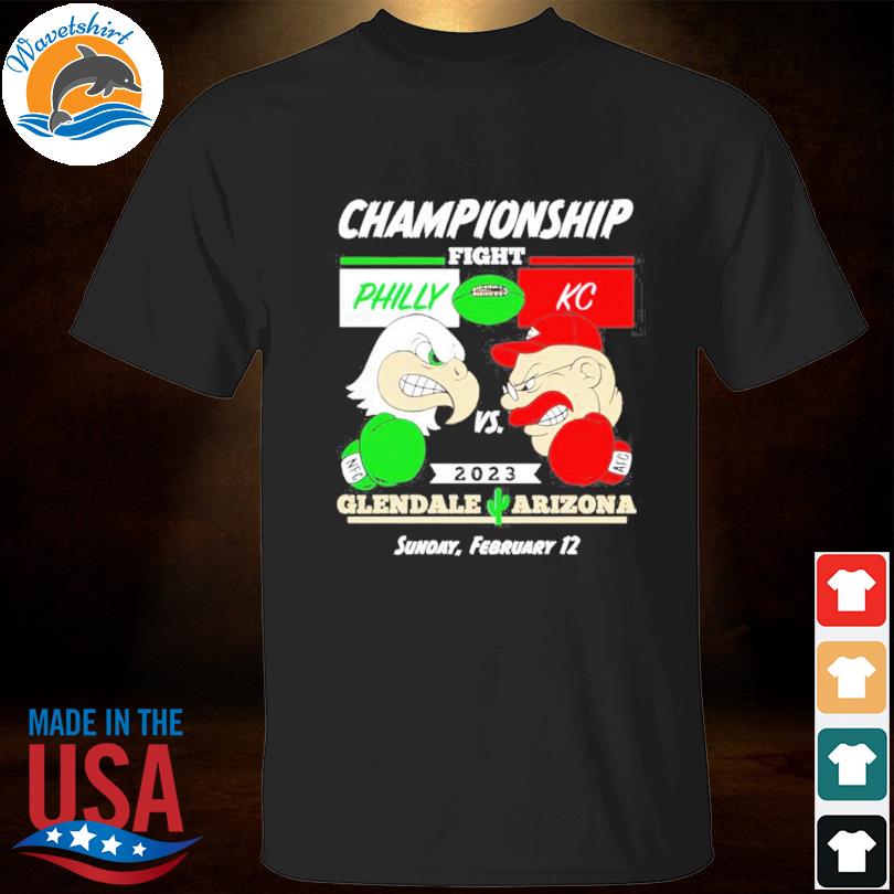 Championship fight philly vs. kc 2023 glendale arizona shirt