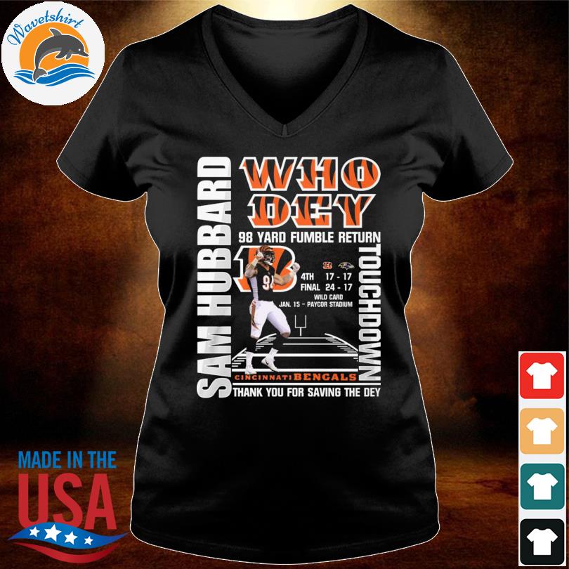 Sam Hubbard who dey 98 yard fumble return touchdown Cincinnati Bengals T  shirt - Limotees