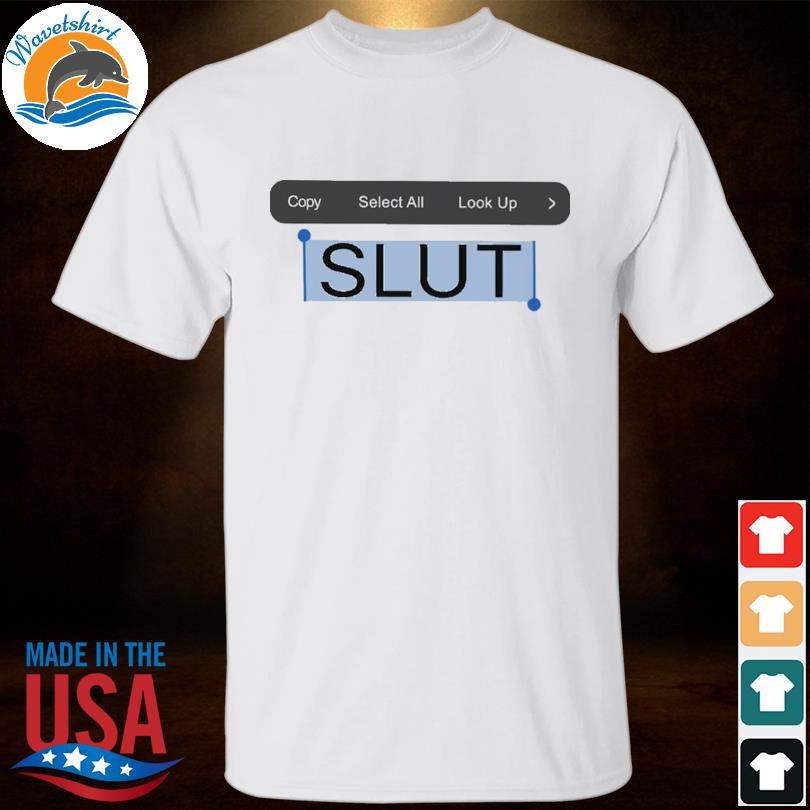 Copy select all look up slut 2023 shirt