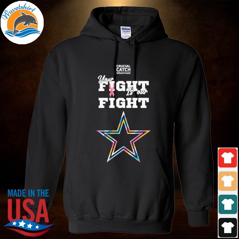 Dallas Cowboys Crucial Catch Intercept Cancer Your Fight Is Our Fight shirt,  hoodie, sweater, long sleeve and tank top