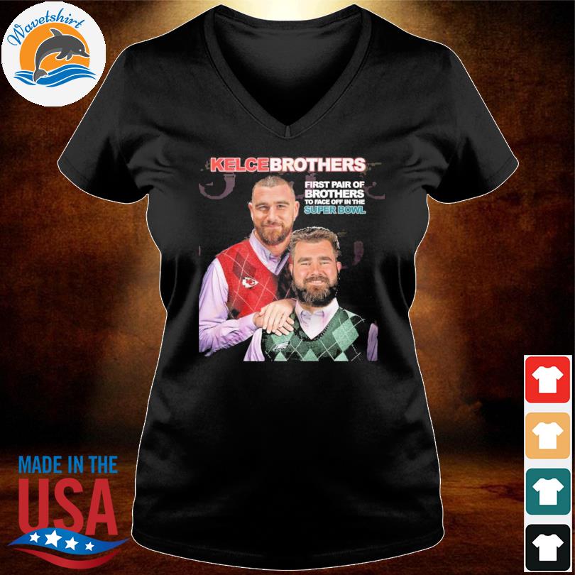 2023 First Pair Of Brothers To Face Off In The Super Bowl Kelce Brothers  Shirt, hoodie, sweater, long sleeve and tank top