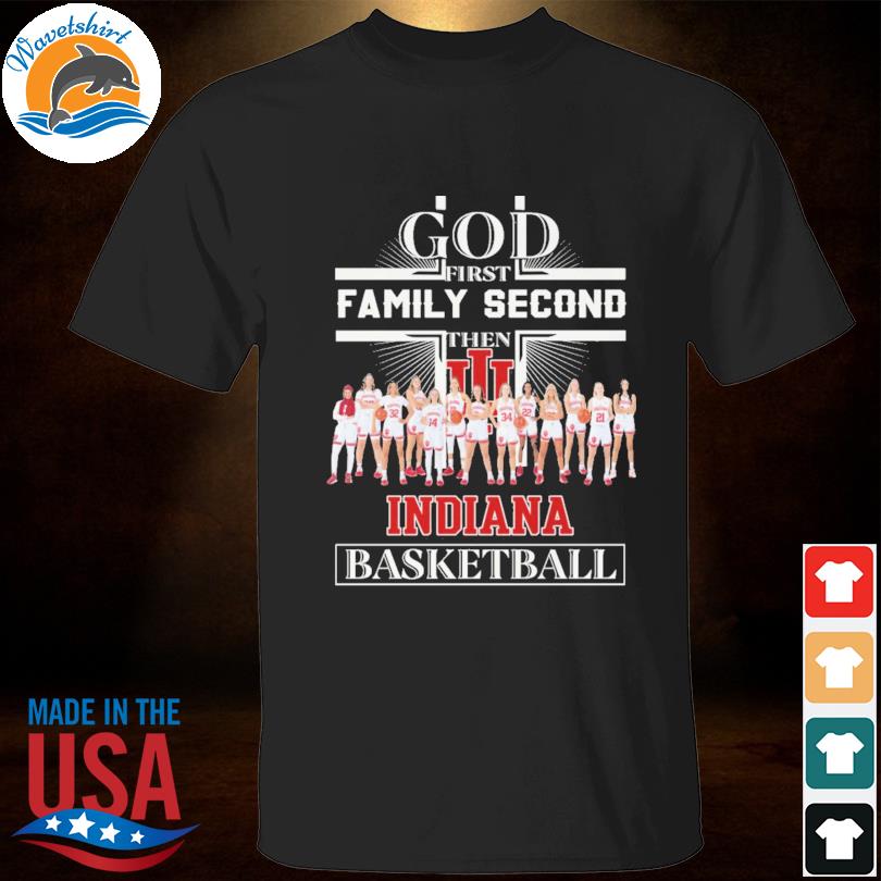 Funny god first family second then indiana hoosiers basketball 2023 shirt