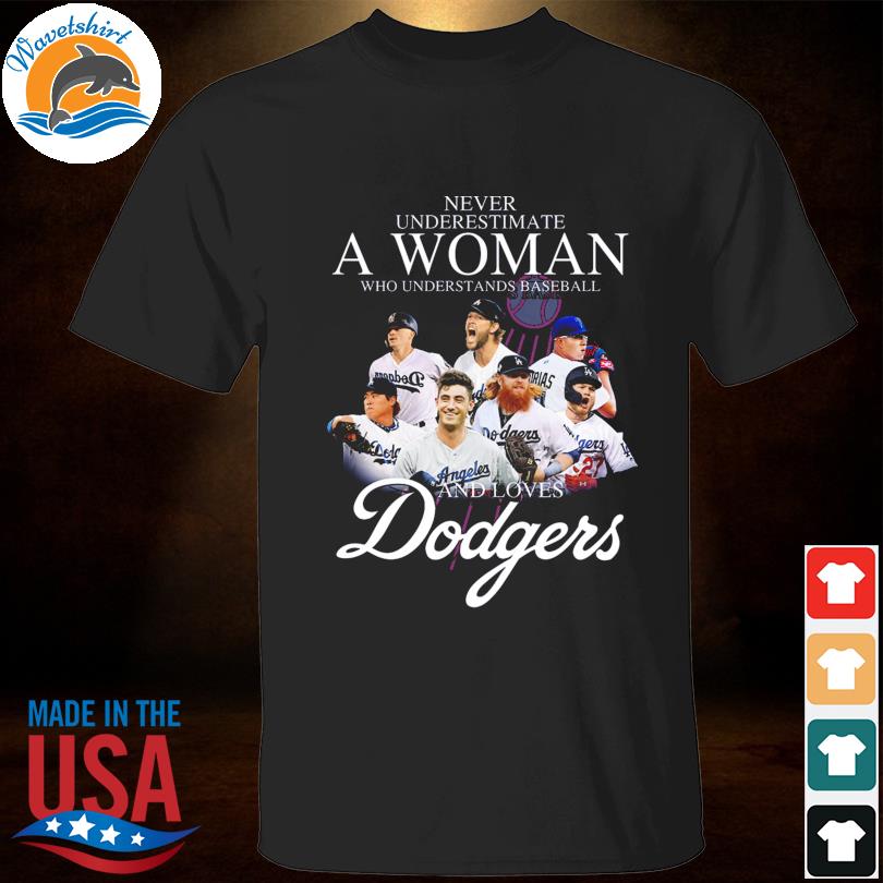 Never underestimate a woman who understands Baseball and love Dodgers shirt,  hoodie, sweater, long sleeve and tank top