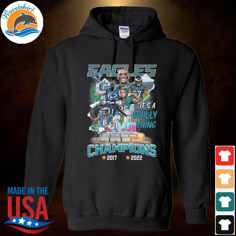 Funny Philadelphia eagles it's a philly thing champions 2017 2022 signature  shirt, hoodie, sweater, long sleeve and tank top