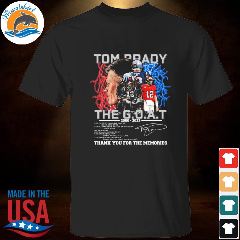 Tom Brady The Goat 2000 2023 Thank You For The Memories T-shirt