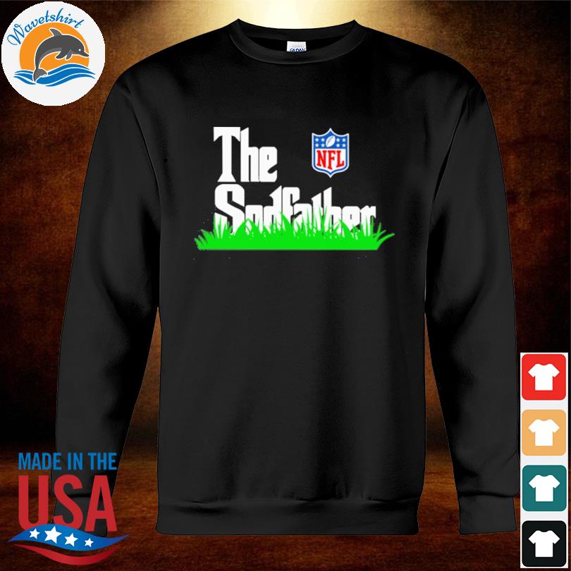 The sodfather nfl shirt, hoodie, sweater, long sleeve and tank top