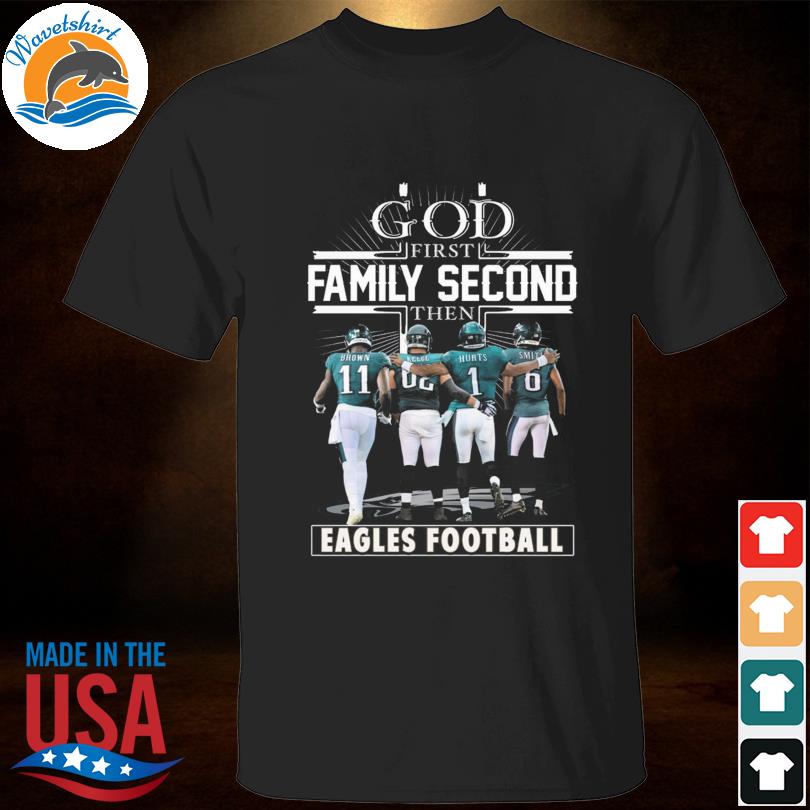 God first family second then Philadelphia Eagles football 2023 logo shirt,  hoodie, sweater, long sleeve and tank top