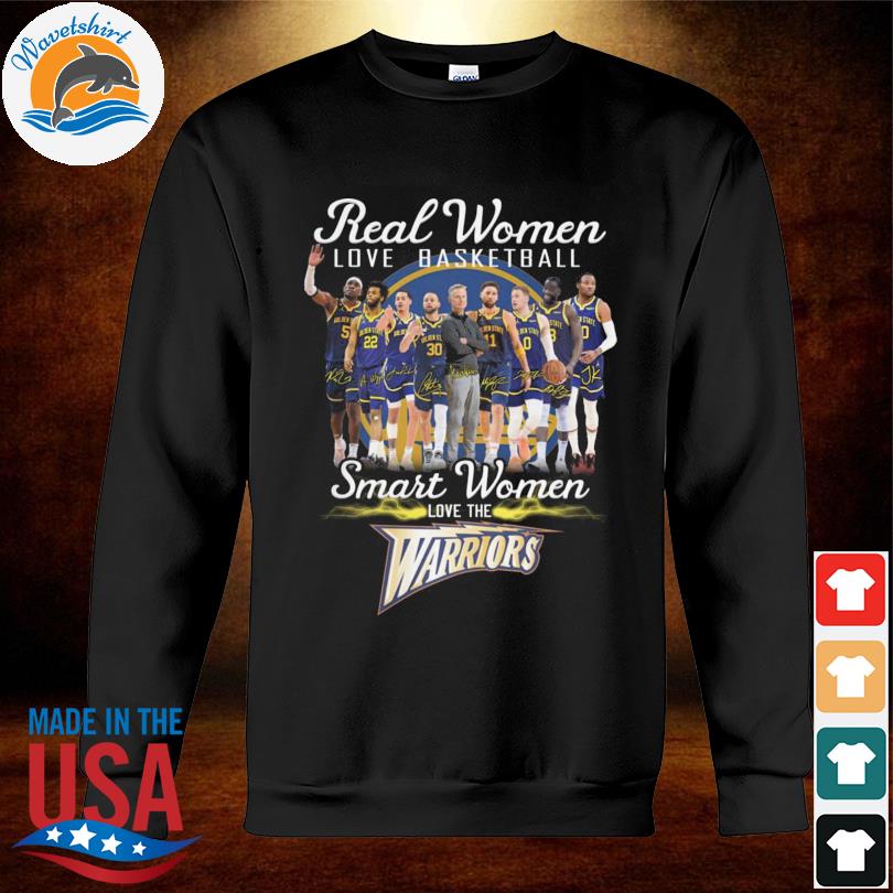 Real women love basketball Golden State smart women love the Warriors 2023  signatures shirt, hoodie, sweater, long sleeve and tank top