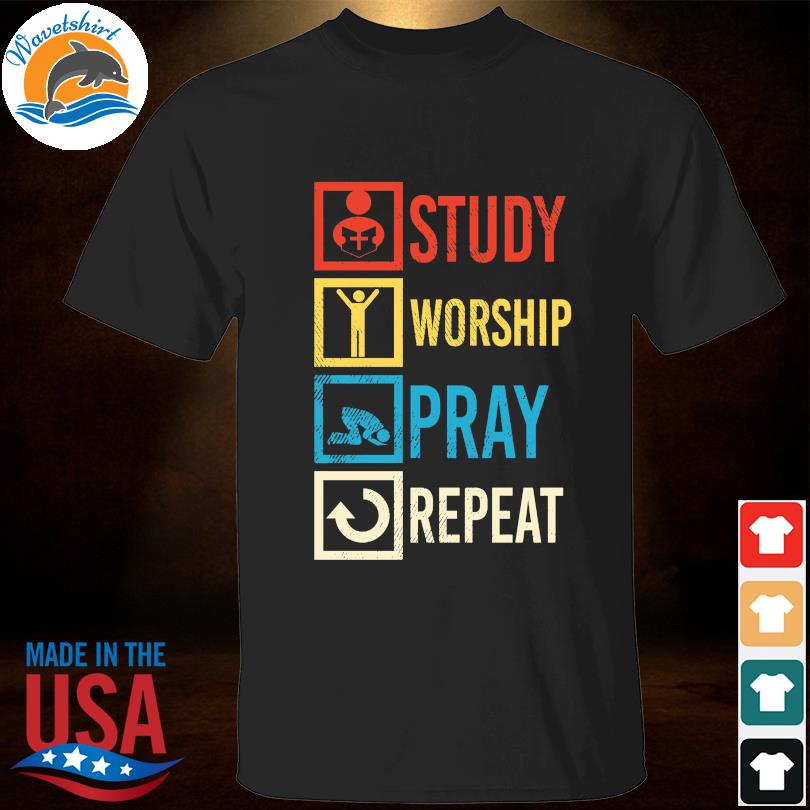 Jesus study worship pray repeat shirt