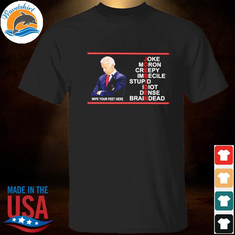 Joe biden joke moron creepy imbecile stupid shirt