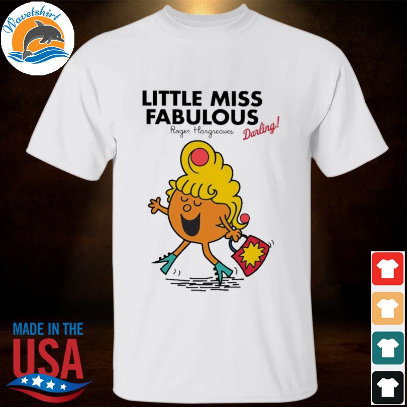 Little miss fabulous roger hargreaves darling shirt