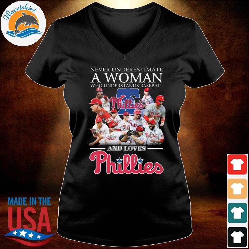 Original Never Underestimate A Woman Who Understands Baseball And Loves  Philadelphia Phillies T-shirt,Sweater, Hoodie, And Long Sleeved, Ladies,  Tank Top