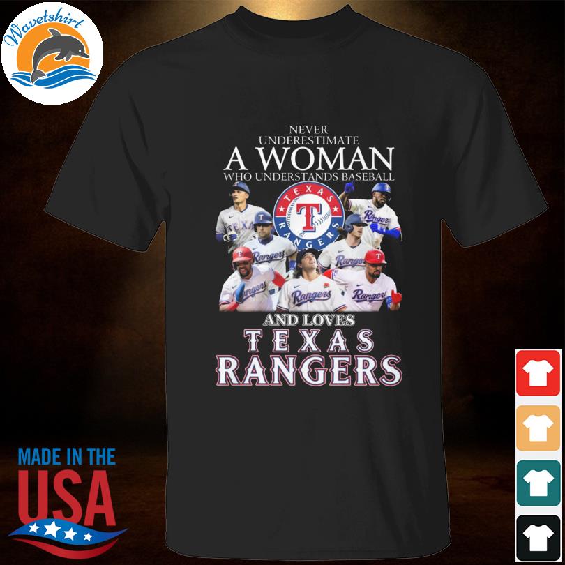 Official never Underestimate A Woman Who Understands Baseball And Loves  Texas Rangers Signatures T-Shirt, hoodie, sweater, long sleeve and tank top