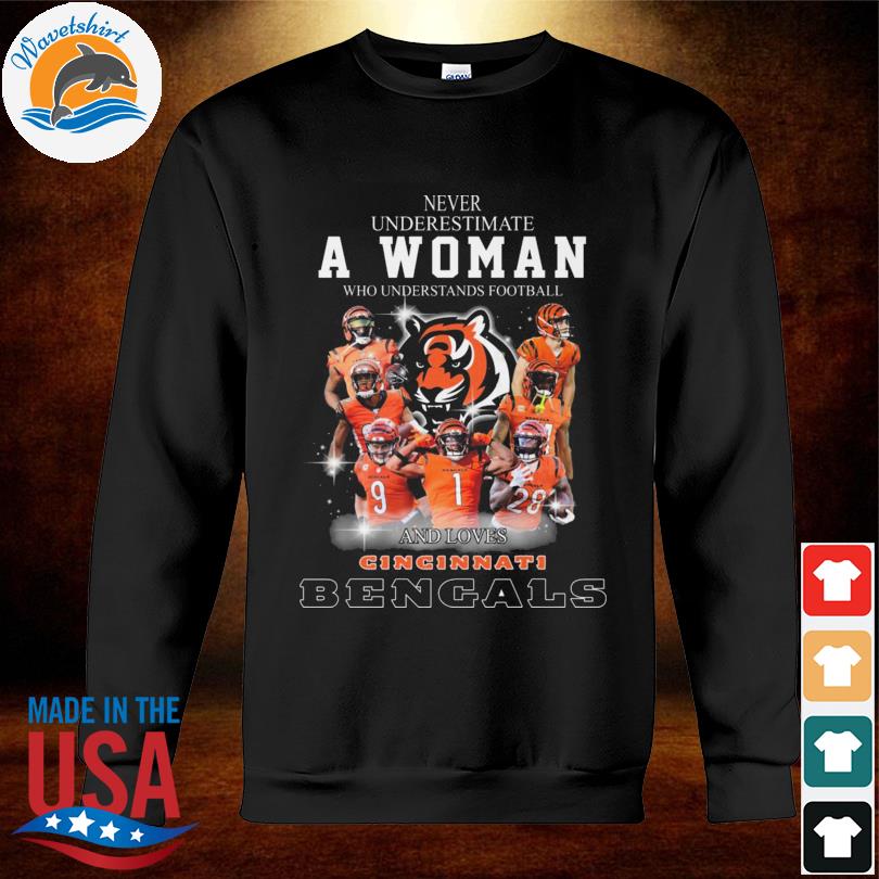 Never underestimate a women who understands football and loves Cincinnati  Bengals shirt, hoodie, sweater, long sleeve and tank top