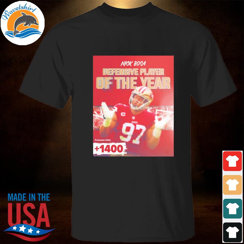 Nfl defensive player of the year is nick bosa T-shirt, hoodie, sweater and  long sleeve