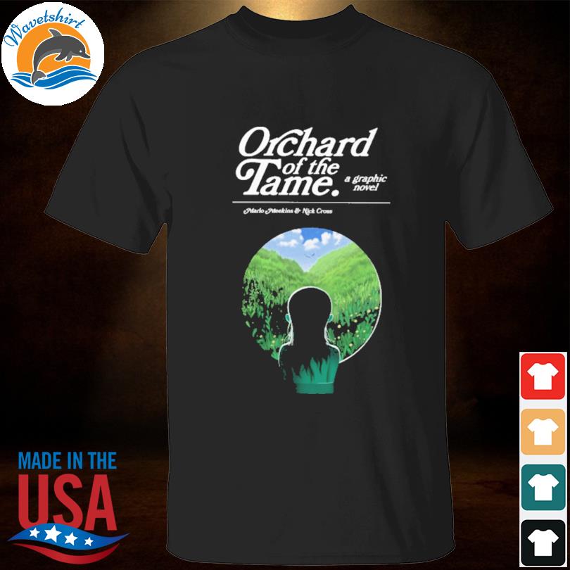 Orchard of the tame a graphic novel shirt