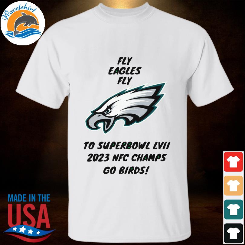 Philadelphia eagles fly eagles fly to super bowl lvii 2023 nfc champs go  birds shirt, hoodie, sweater, long sleeve and tank top