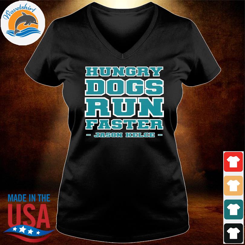 Hungry Dogs Run Faster Philadelphia Eagles Shirt - Peanutstee