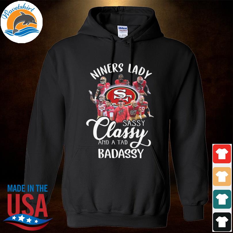 Funny San Francisco 49ers Dinner lady sassy classy and a tad badassy 2023  shirt, hoodie, sweater, long sleeve and tank top