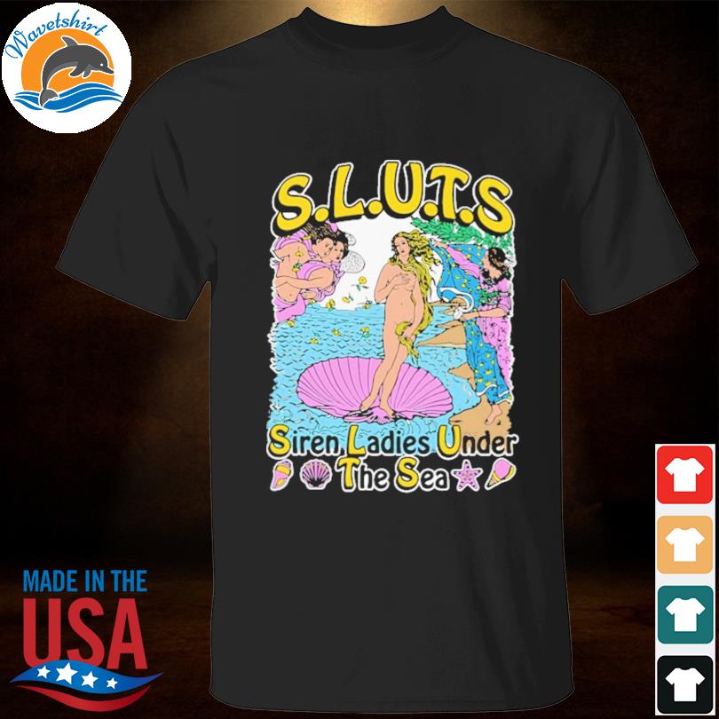 Sluts siren ladies under the sea shirt