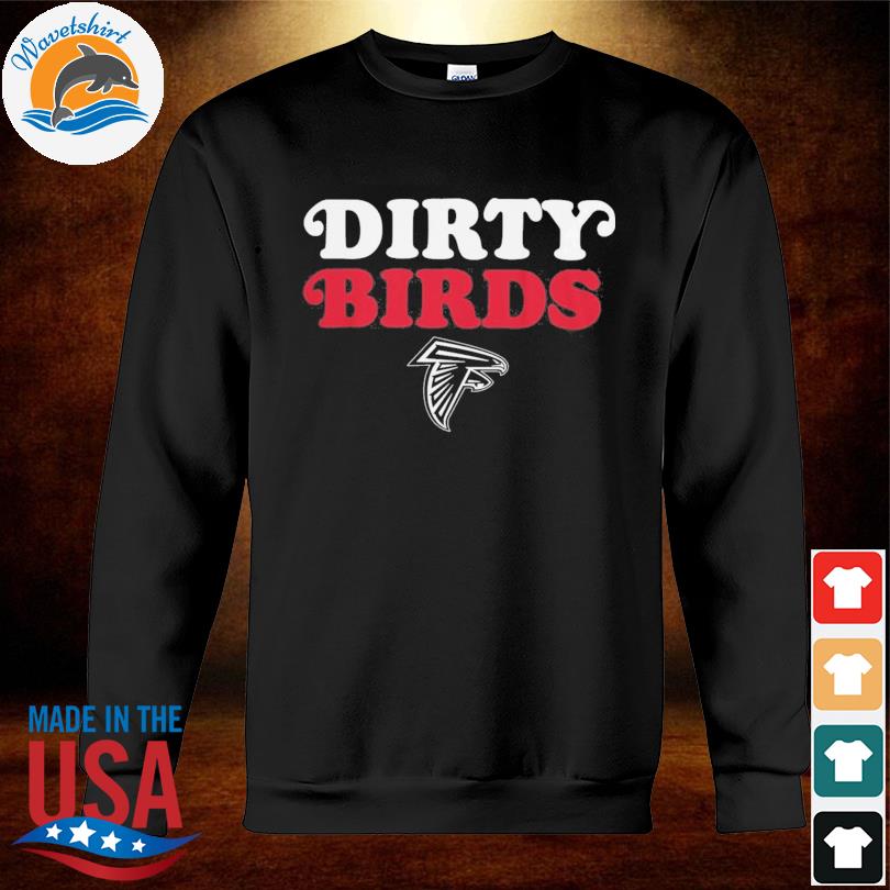 Atlanta Falcons Dirty Birds Shirt, hoodie, sweater, long sleeve and tank top