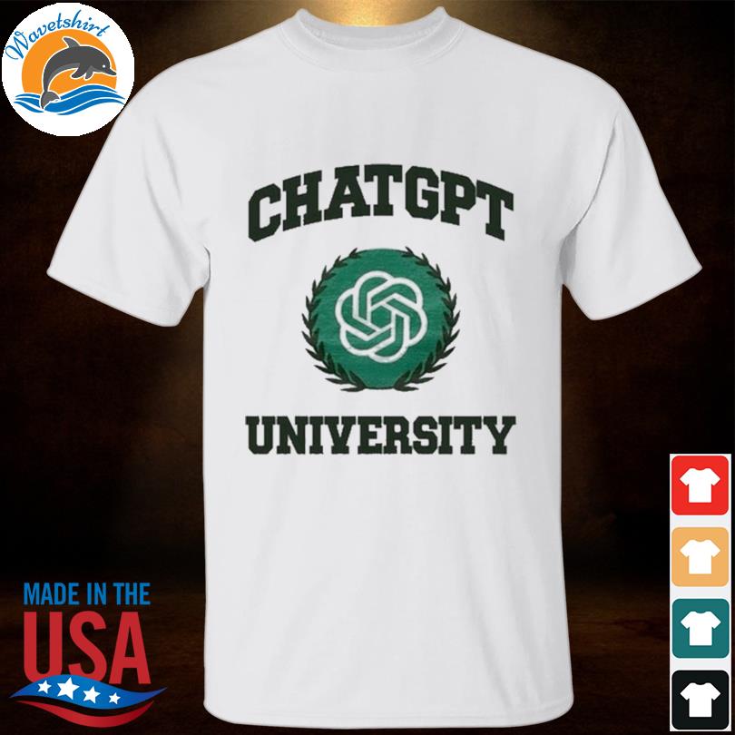 Chat GPT University shirt