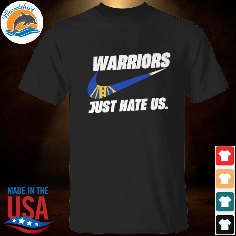 Golden State Warriors nike just hate us 2023 shirt