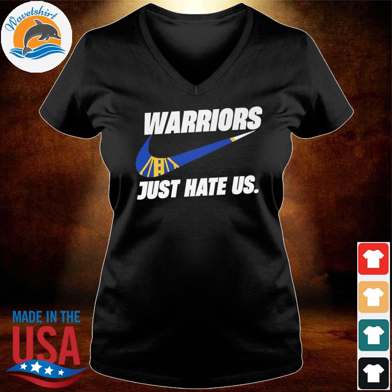 Best nike Warriors Just hate Us shirt, hoodie, longsleeve, sweatshirt,  v-neck tee
