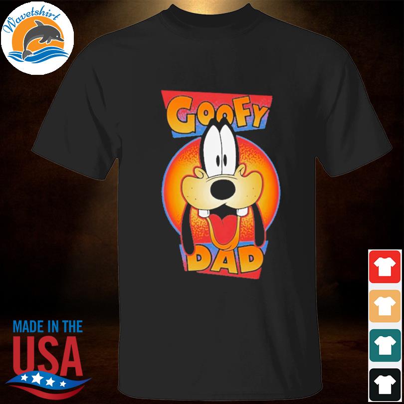 Goofy dad 2023 shirt